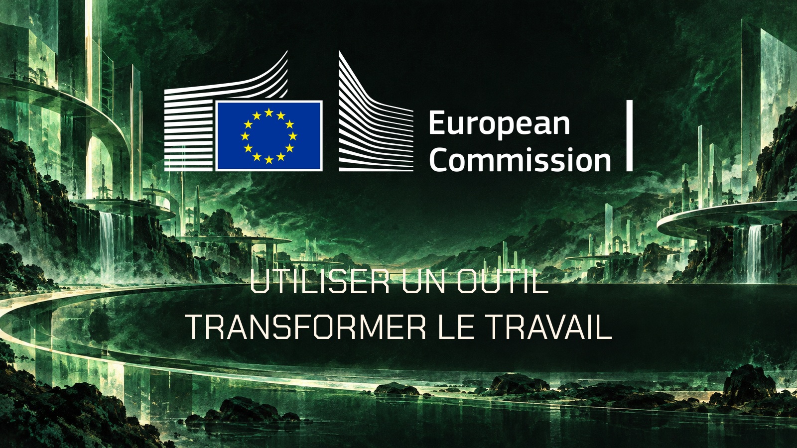 Logo officiel Commission européenne. UTILISER UN OUTIL. TRANSFORMER LE TRAVAIL.