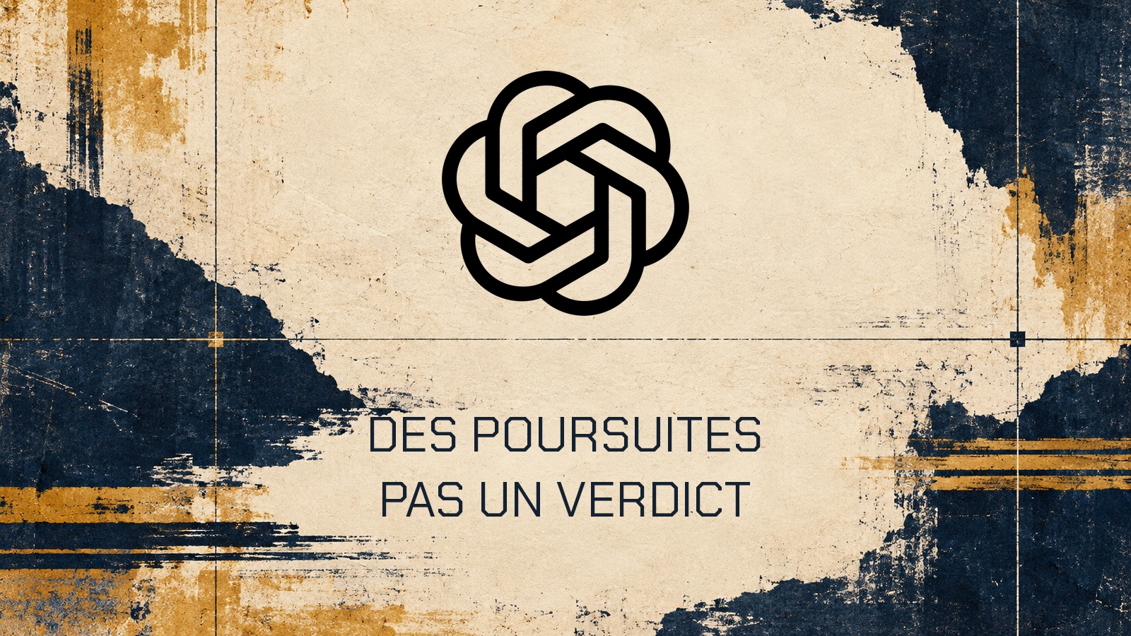 DES POURSUITES PAS UN VERDICT. Logo officiel OpenAI intégré à une composition originale.