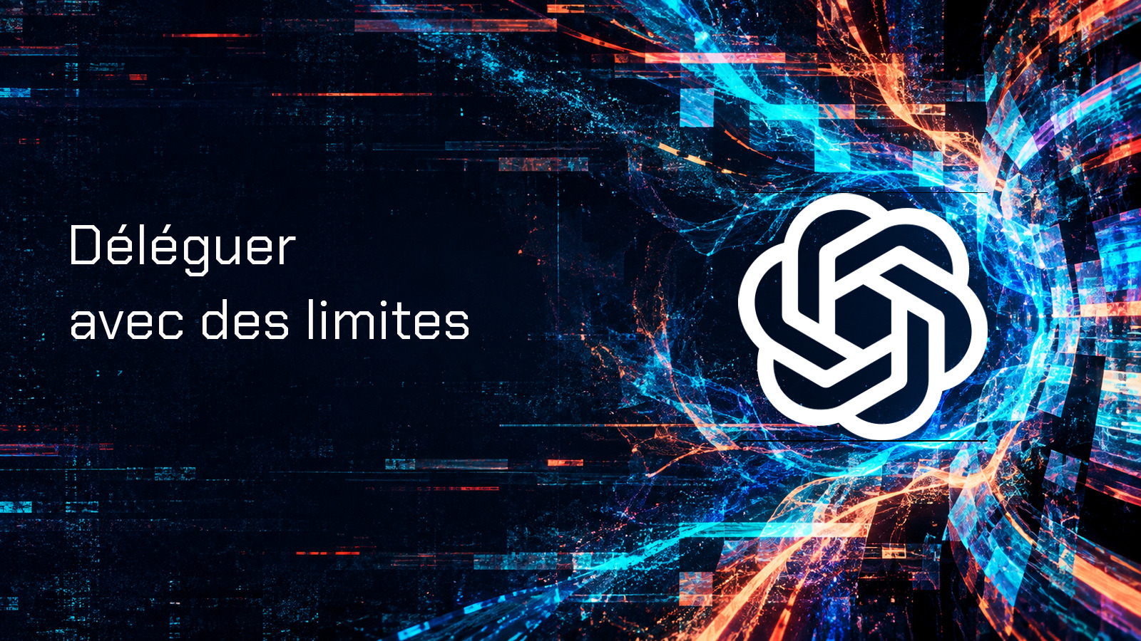 Emblème OpenAI et phrase « Déléguer avec des limites » dans un tunnel cyan et corail.