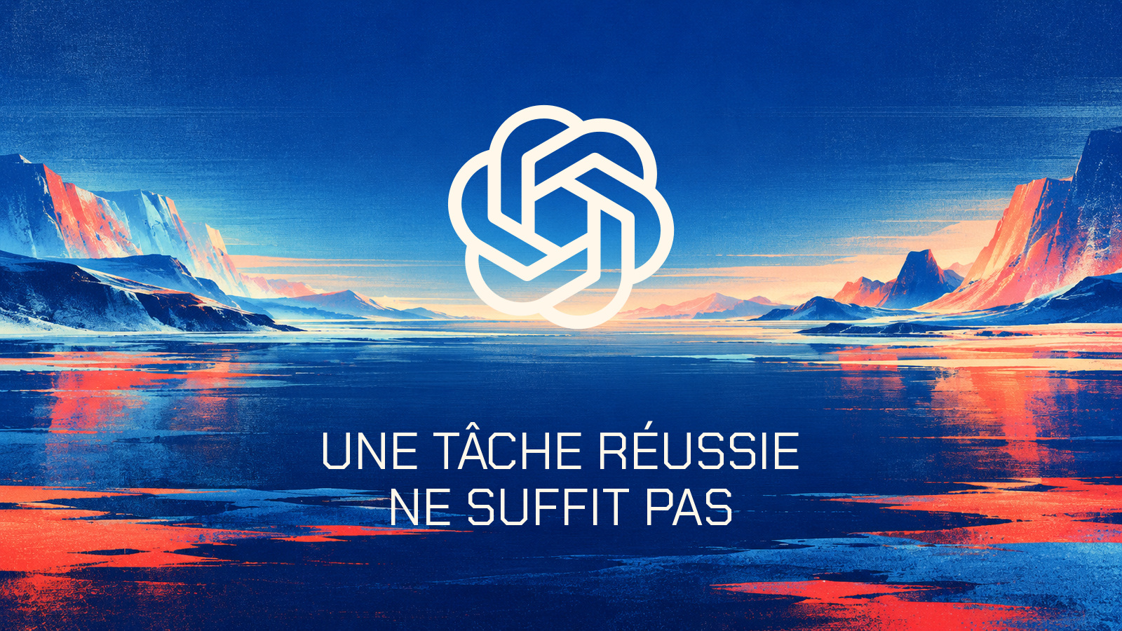 Symbole officiel OpenAI et phrase Une tâche réussie ne suffit pas en Chakra Petch sur un paysage abstrait bleu et corail distinct.