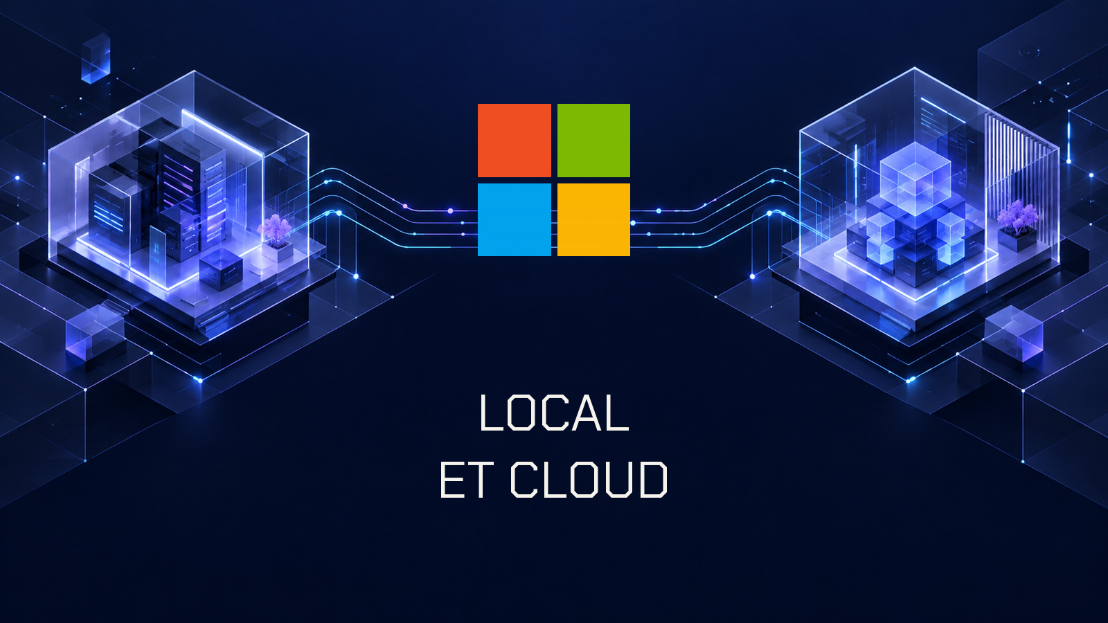 Logo Microsoft et texte LOCAL ET CLOUD dans un schéma abstrait de chambres de verre