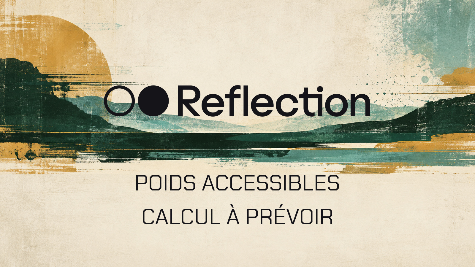Logo officiel Reflection avec la phrase Poids accessibles, calcul à prévoir sur une peinture vert forêt et ivoire.