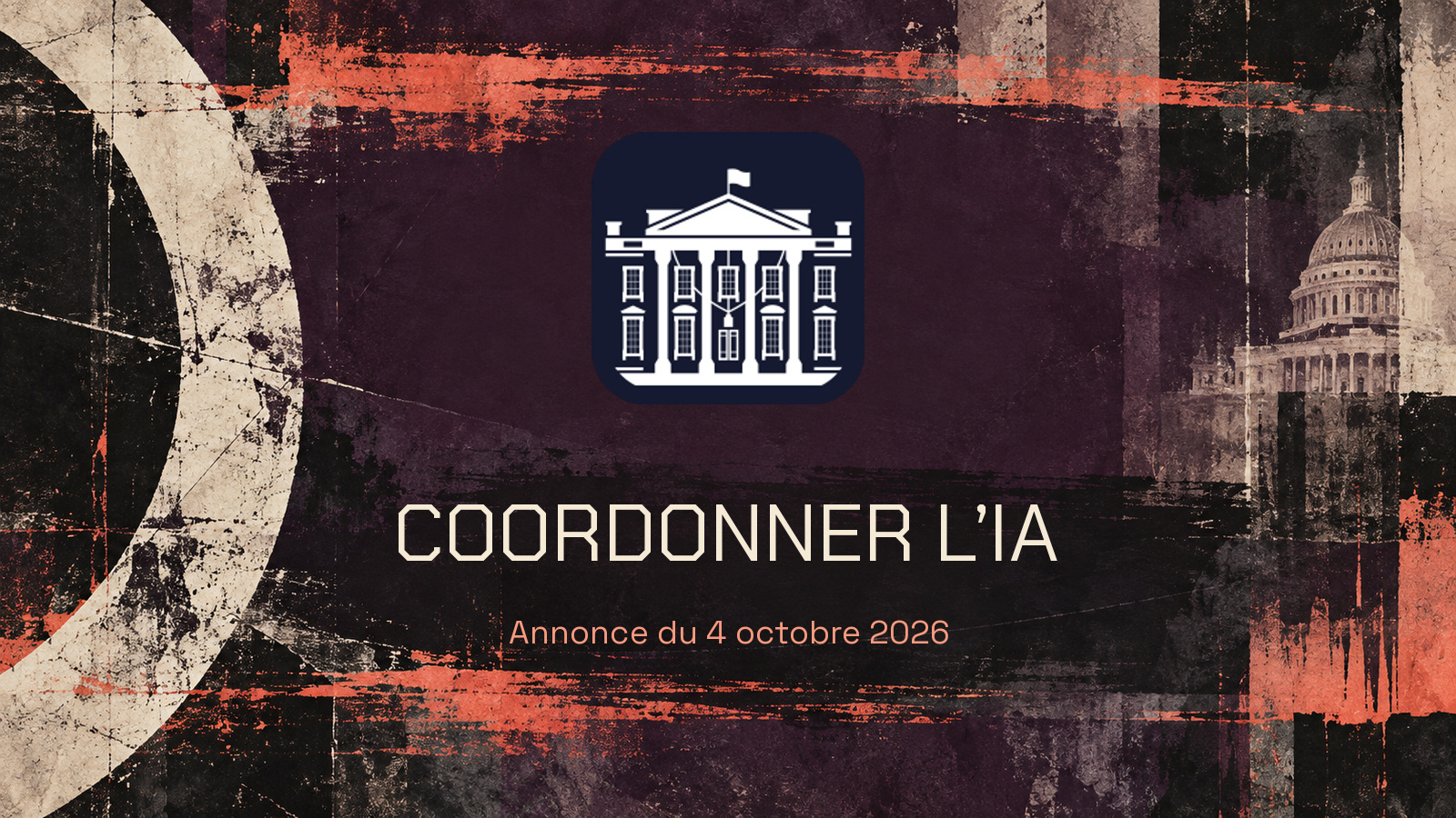 Symbole officiel de la Maison-Blanche sur une peinture abstraite pourpre, ivoire et corail. Phrase « COORDONNER L’IA » en Chakra Petch et mention « Annonce du 4 octobre 2026 » en Space Grotesk. Aucune personne.