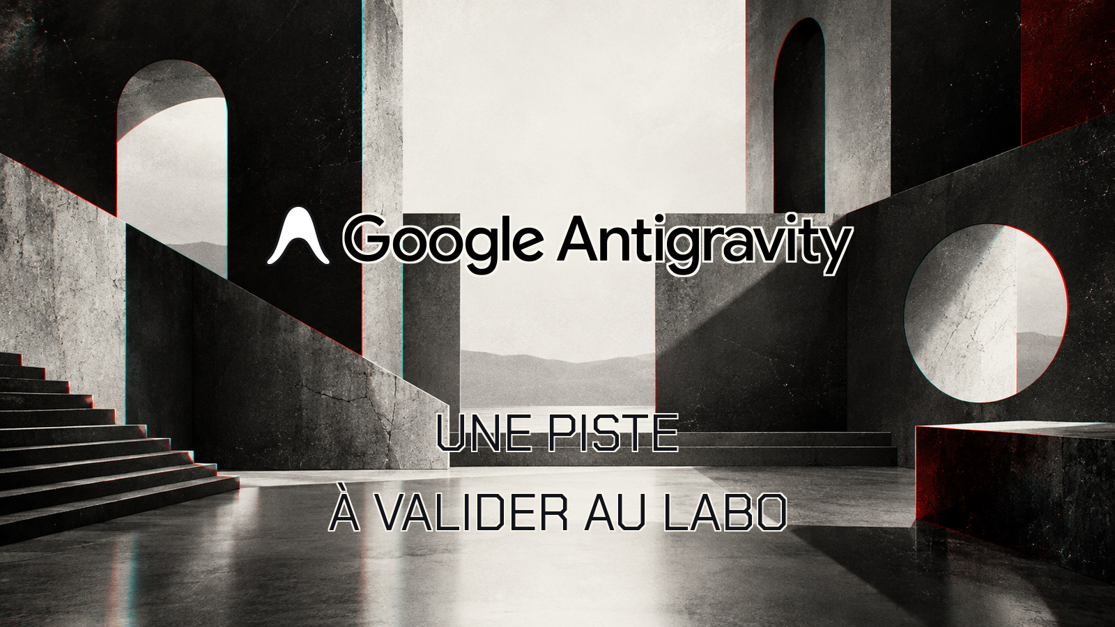 UNE PISTE À VALIDER AU LABO. Logo officiel Google Antigravity dans une composition originale.