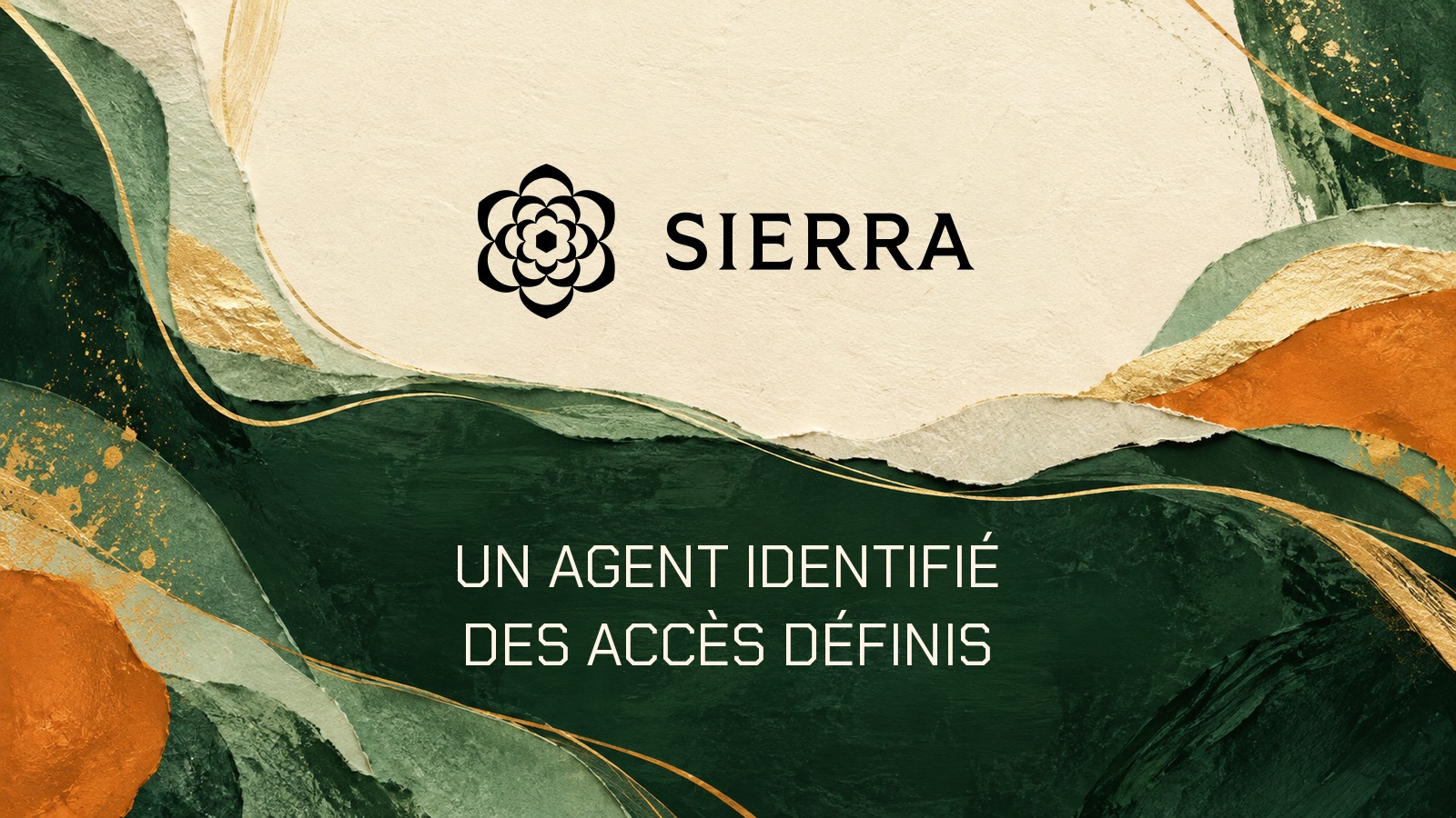 Logo officiel Sierra sur une peinture abstraite vert forêt et ivoire avec la phrase « Un agent identifié. Des accès définis ».