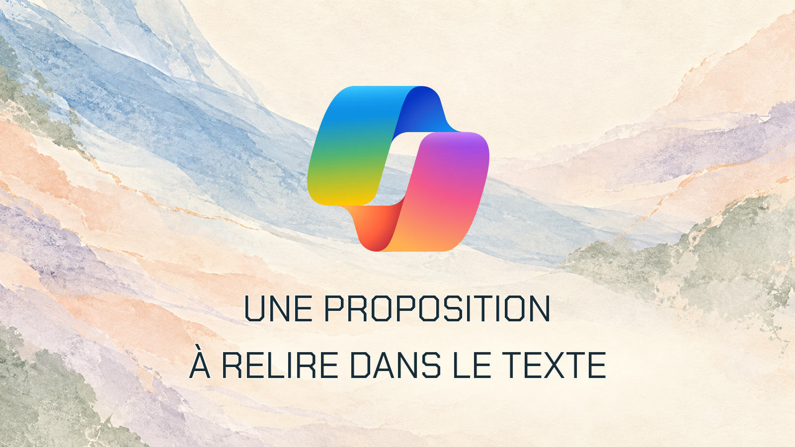 UNE PROPOSITION À RELIRE DANS LE TEXTE. Logo officiel Microsoft Copilot dans une composition originale.