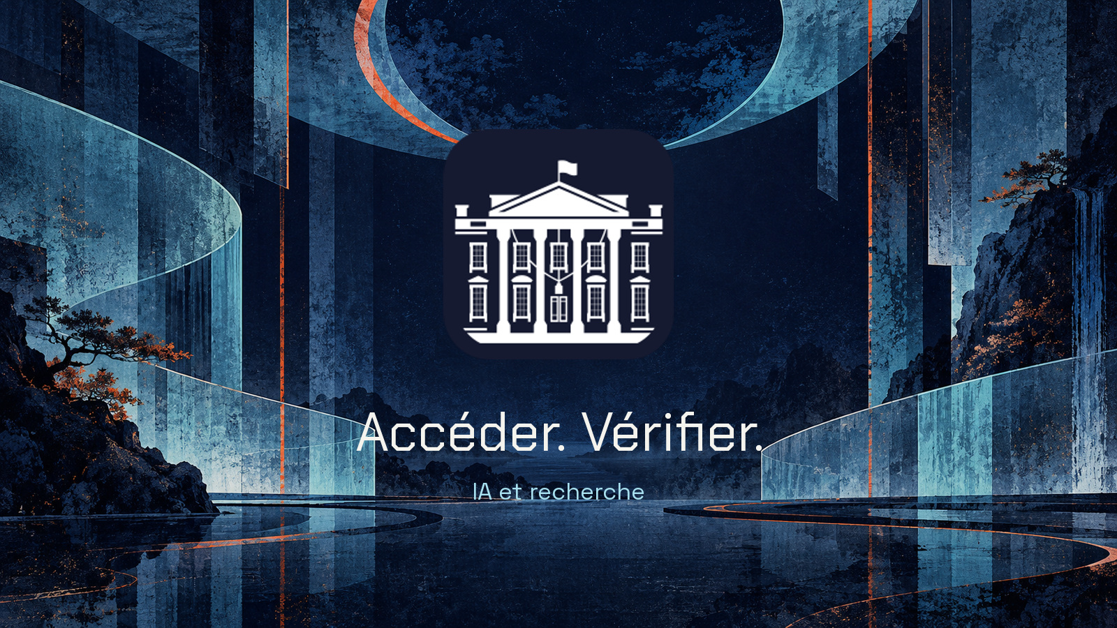 Symbole officiel de la Maison-Blanche dans une architecture peinte indigo et cyan. Texte « Accéder. Vérifier. » composé avec Chakra Petch et mention « IA et recherche » avec Space Grotesk.
